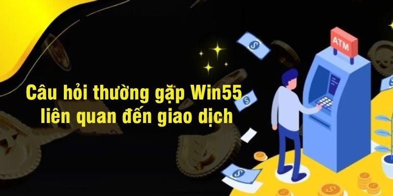 Câu hỏi thường gặp về vấn đề nạp rút nhận được sự chú ý lớn