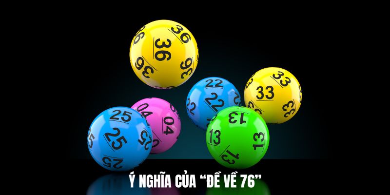 Giải thích ý nghĩa của thuật ngữ đề về con 76